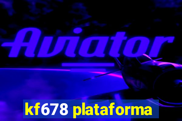 kf678 plataforma